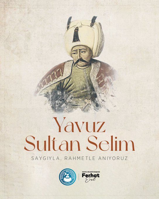 Yavuz Sultan Selim Han’ı vefatının 506. yıl dönümünde rahmet ve saygıyla yâd ediyorum.